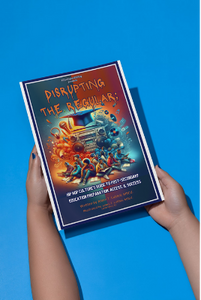 Disrupting The Regular: Hip-Hop Culture's Guide To Post-Secondary Education Preparation, Access, Success